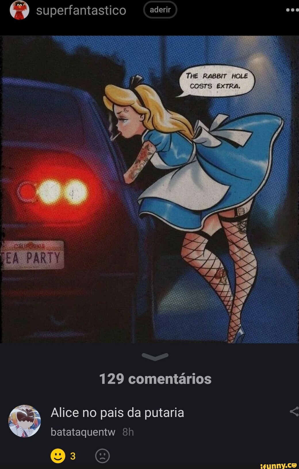 Superfantastico ( aderir THE RABBIT HOLE COSTS EXTRA. 129 comentários Alice  no pais da putaria batataquentw - iFunny Brazil