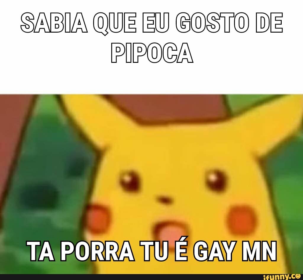 SABIA QUE EU GOSTO DE TA PORRA TU É GAY MN - iFunny Brazil