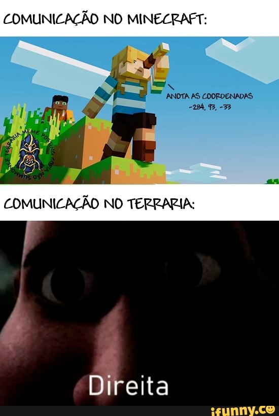 Terraria é ruim É só uma cópia de minecraft Eu nunca joguei ou vi alguém  jogando mas pelas imagens que eu vi na internet - iFunny Brazil