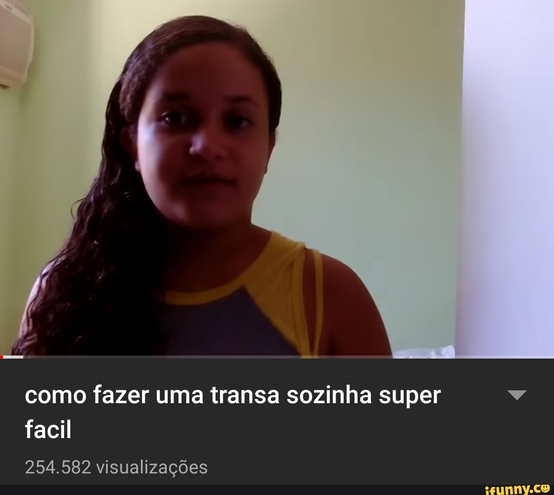 Como fazer uma transa sozinha super Dá facil - iFunny Brazil