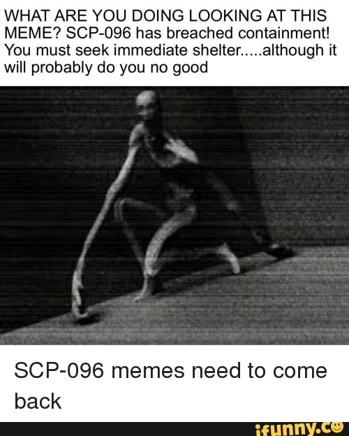 SCP:096 Has breáched continment. Do NOT look at this SCP's face