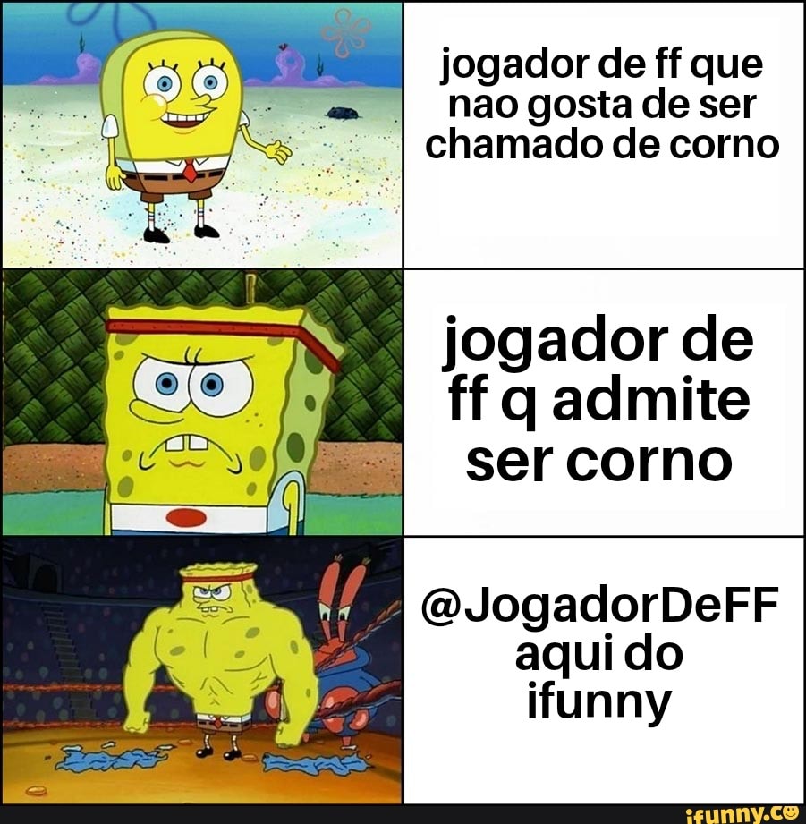 Jogador de ff que I nao gosta de ser chamado de corno jogador de ff q  admite ser corno aqui do - iFunny Brazil