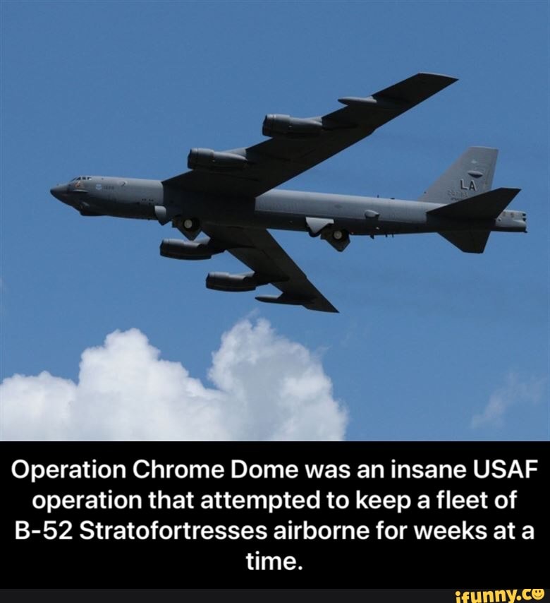 Operation Chrome Dome Was An Insane USAF Operation That Attempted To ...