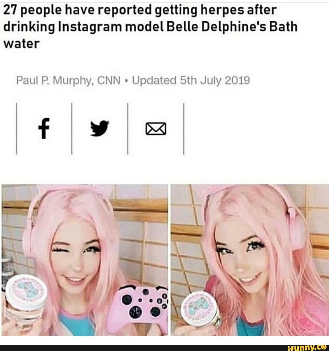 Did People Contract Herpes After Drinking Instagram Star Belle Delphine's  Bathwater?