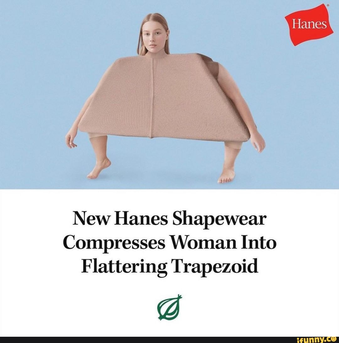 New Hanes Shapewear Compresses Woman Into Flattering Trapezoid - iFunny  Brazil