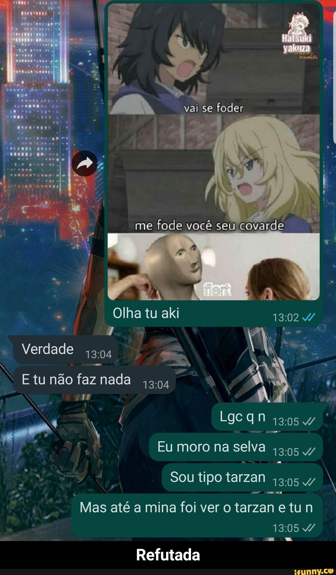 Vai se foder DO me fode você seu covarde Olha tu aki 4/ Verdade E tu