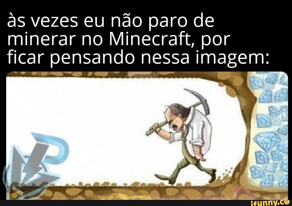 MEMES MINECRAFT #001 - TEM ALGO DE ERRADO COM MEU MINE 