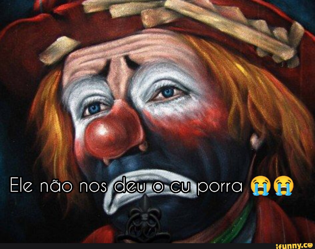 I Ele não nos deu o cu pora - - - iFunny Brazil