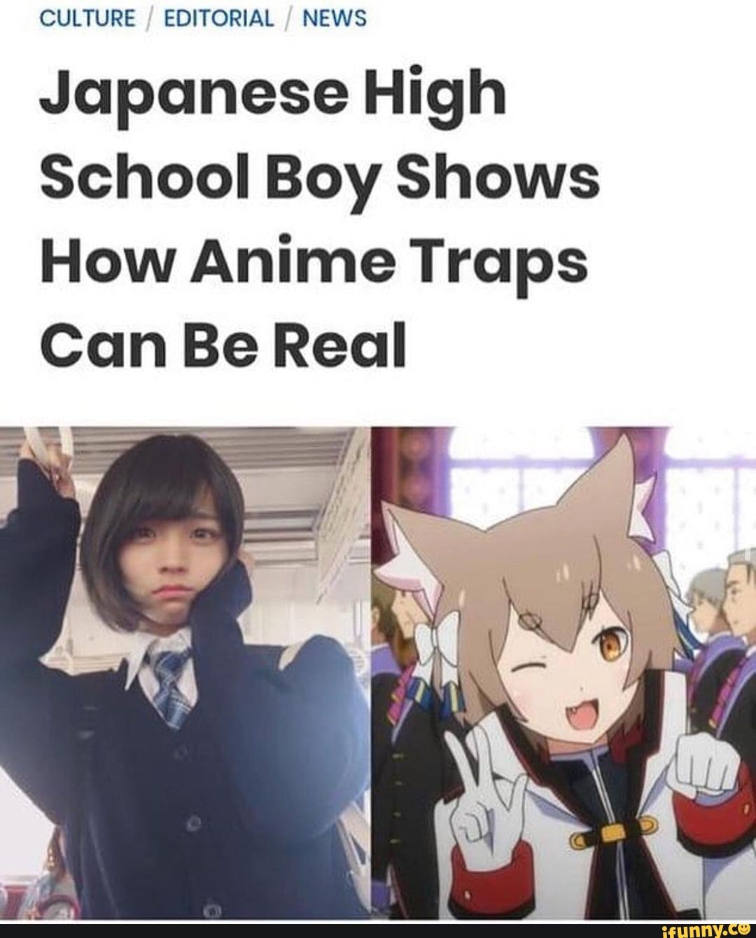 CULTURE EDITORIAL NEWS Japanese High School Boy Shows How Anime Traps Can  Be Real - iFunny Brazil