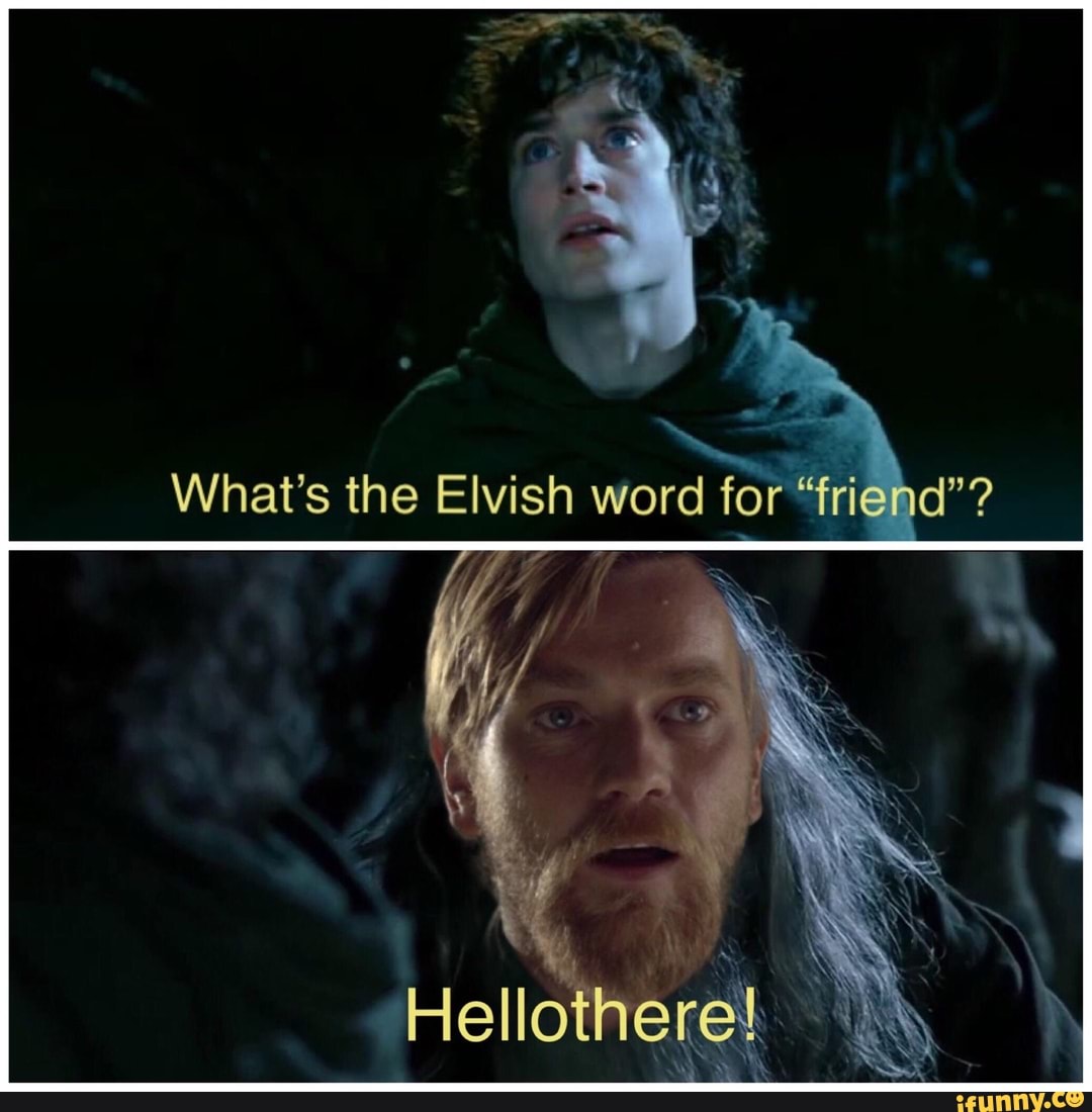 Whats the Elvish word for friend? Hellotherex - iFunny Brazil