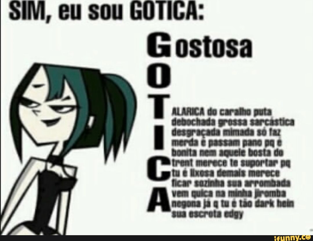 Gostosa SIM, eu sou GOTICA: - iFunny Brazil