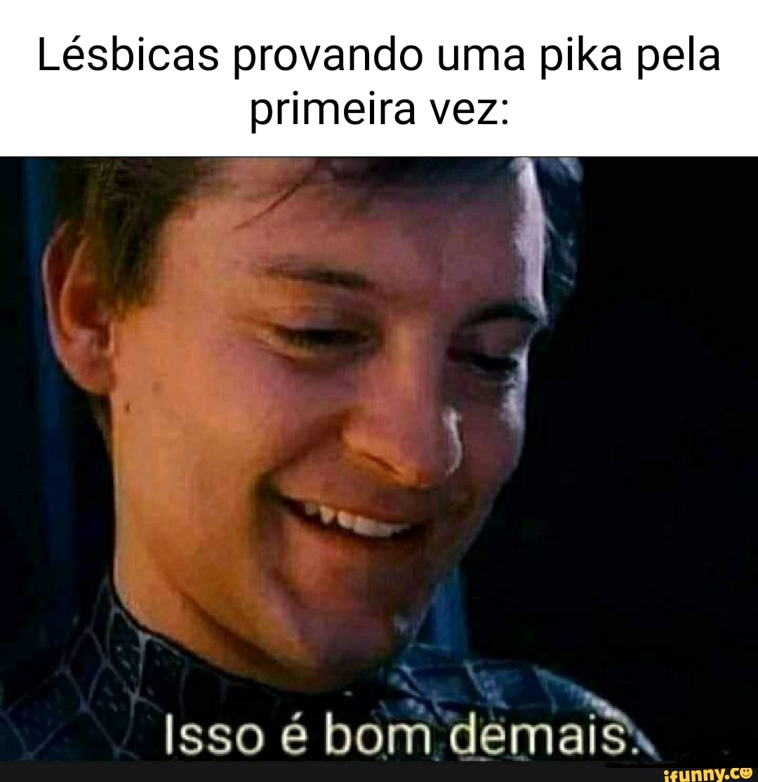 Lésbicas provando uma pika pela primeira vez: Isso é bom demais. - iFunny  Brazil