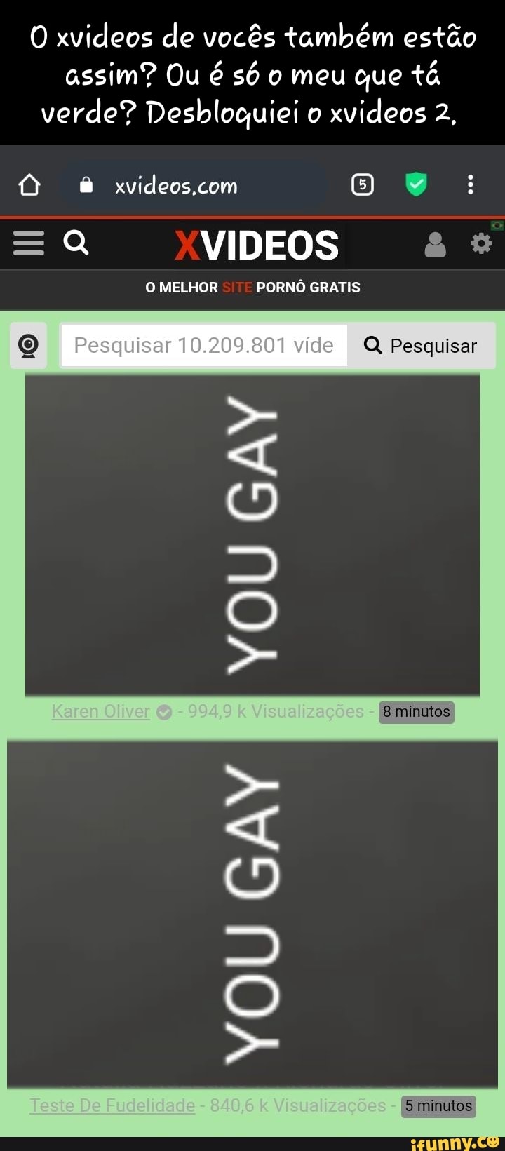 O xvideos de vocês também estão assim? Ou é só o meu que tá verde?  Deslbloeuiei