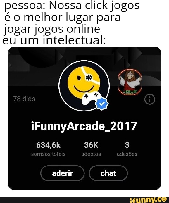 Clickjogos memes. Best Collection of funny Clickjogos pictures on iFunny  Brazil