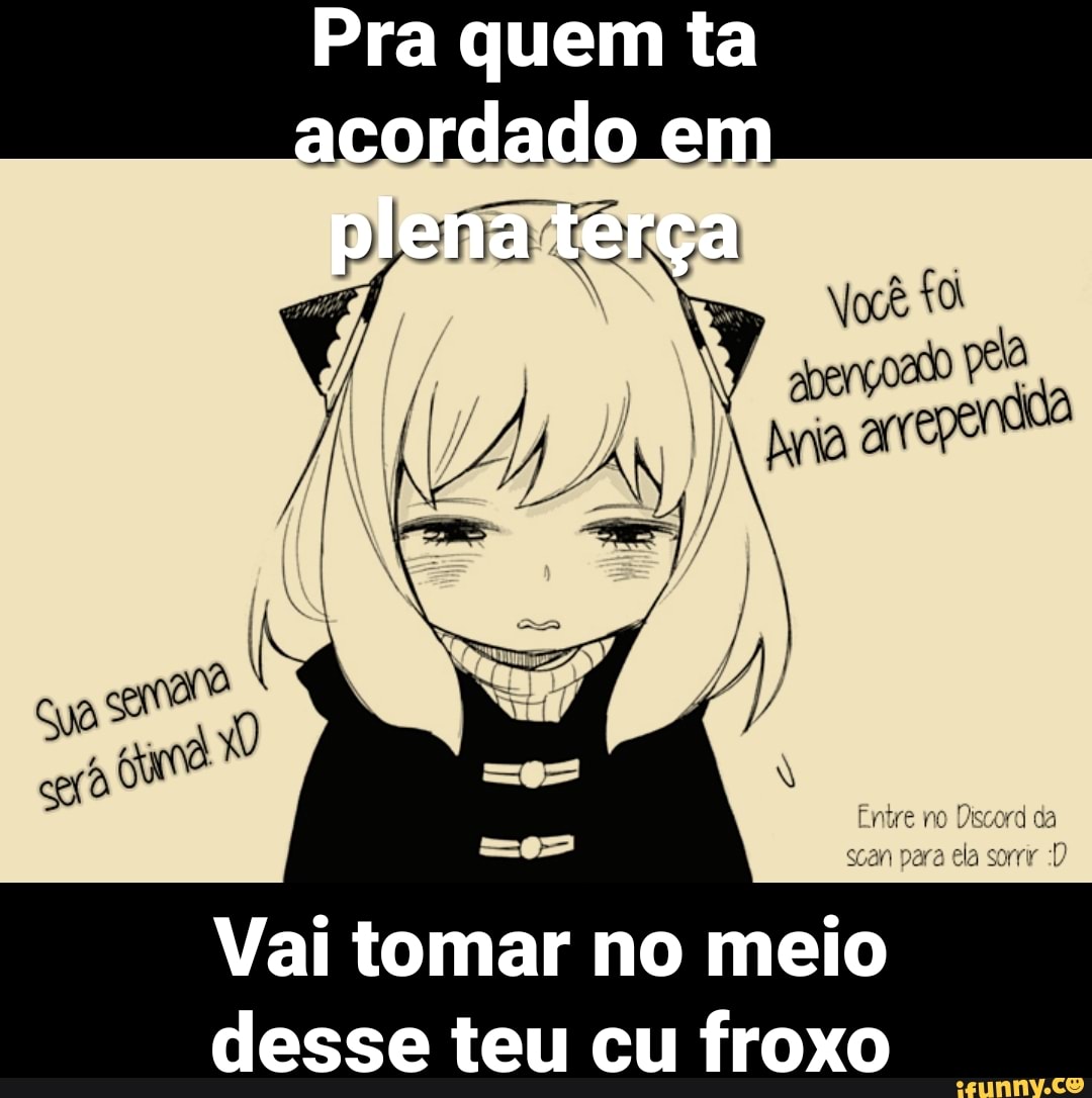 Pra quem ta acordado em plena terça no Discord da pera Vai tomar no meio  desse teu cu froxo - iFunny Brazil