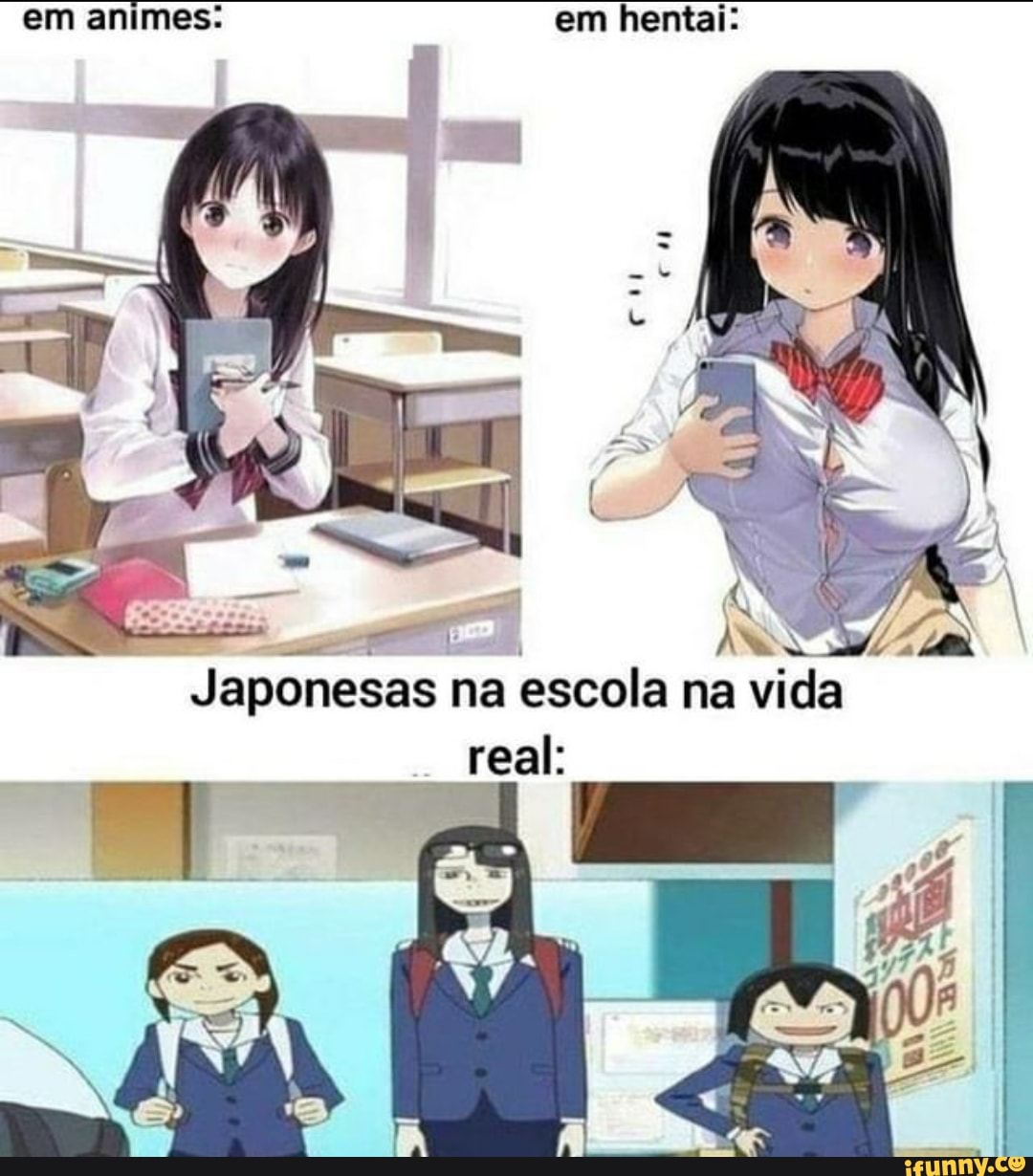 Em animes: em hentai: AN Japonesas na escola na vida real: - iFunny Brazil