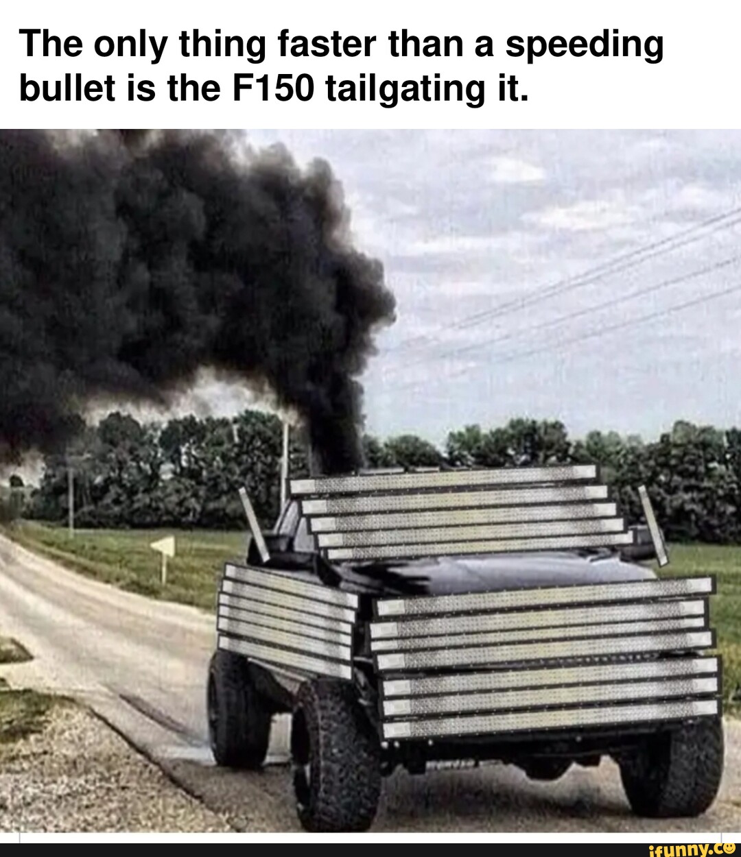 The Only Thing Faster Than A Speeding Bullet Is The F150 Tailgating It ...