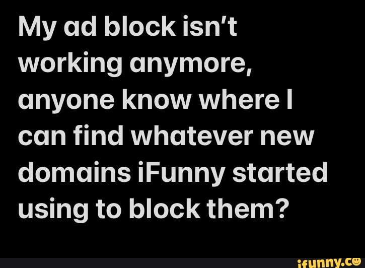 Me to Yanime with ad-blocks HAVE NO POWER HERE! - iFunny Brazil