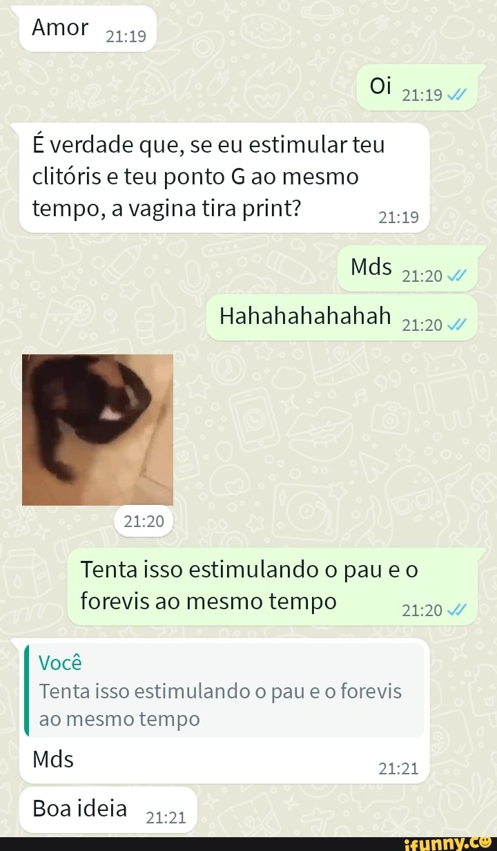 Amor 54.19 Oi 21194 É verdade que, se eu estimular teu clitóris e teu ponto  G