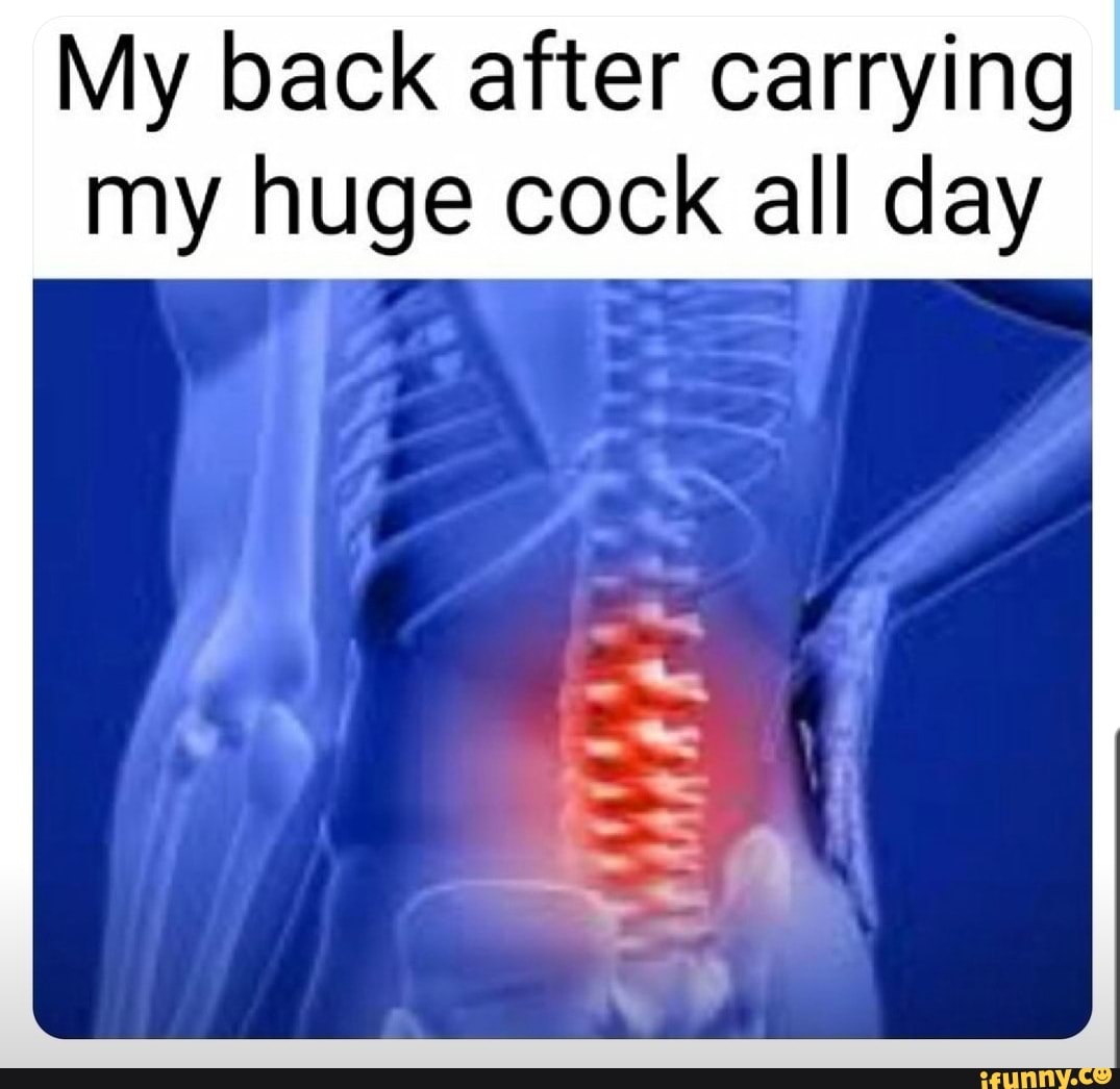 My back after carrying I my huge cock all day - iFunny Brazil