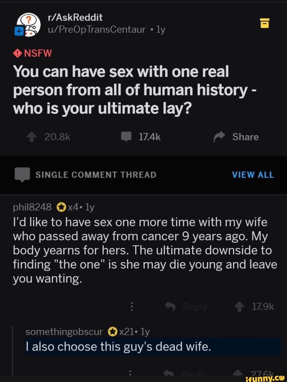 Ly NSFW You can have sex with one real person from all of human history -  who