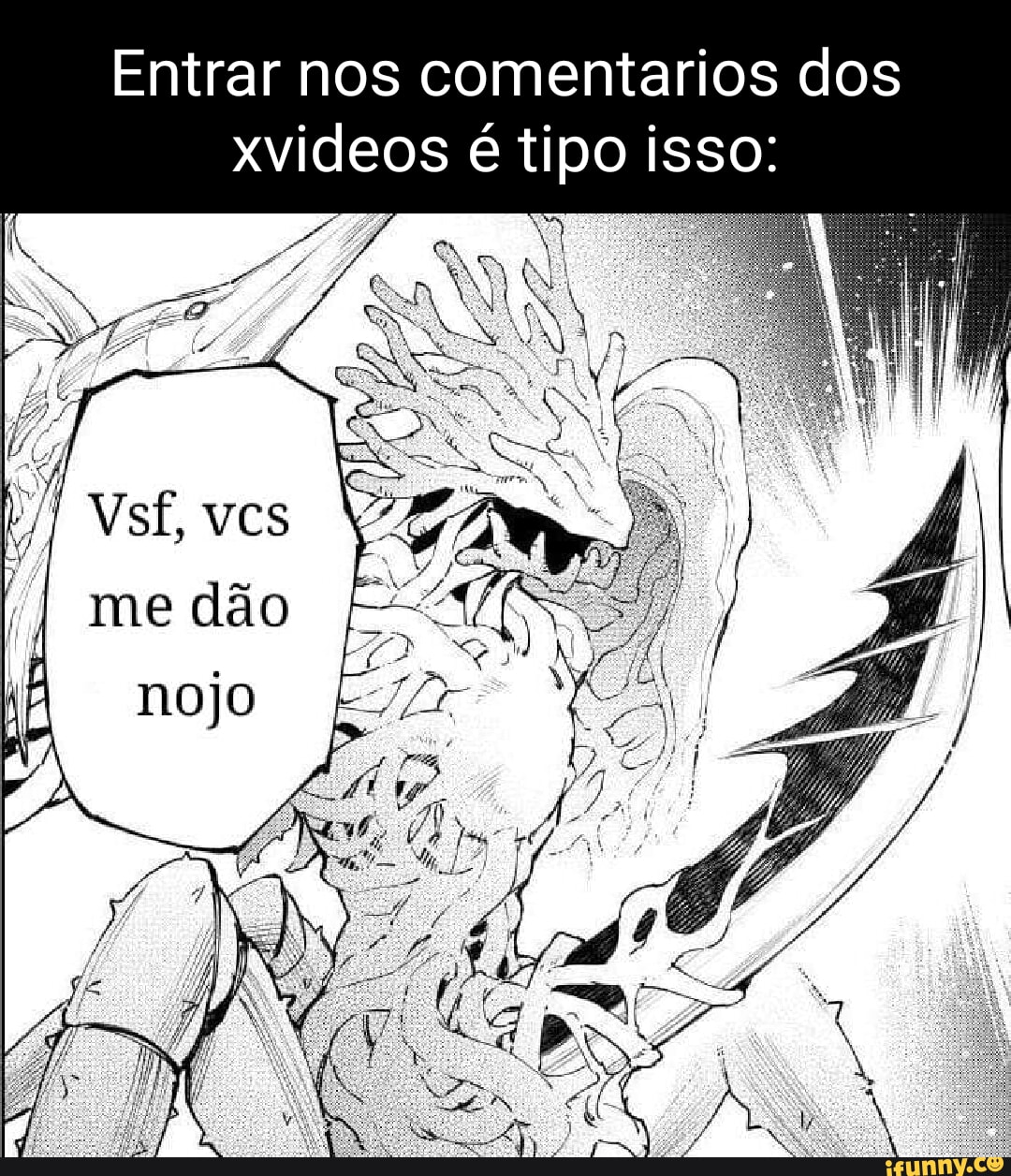 Entrar nos comentarios dos xvideos é tipo isso: Vsf, VCS me dão - iFunny  Brazil