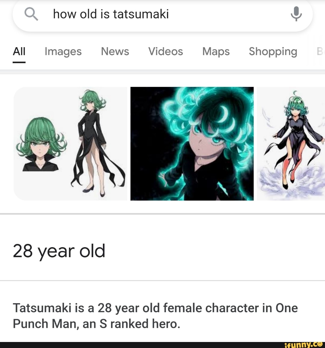 How old is tatsumaki All Images News Videos Maps Shopping 28 year old  Tatsumaki is a 28 year old female character in One Punch Man, an ranked  hero. - iFunny Brazil