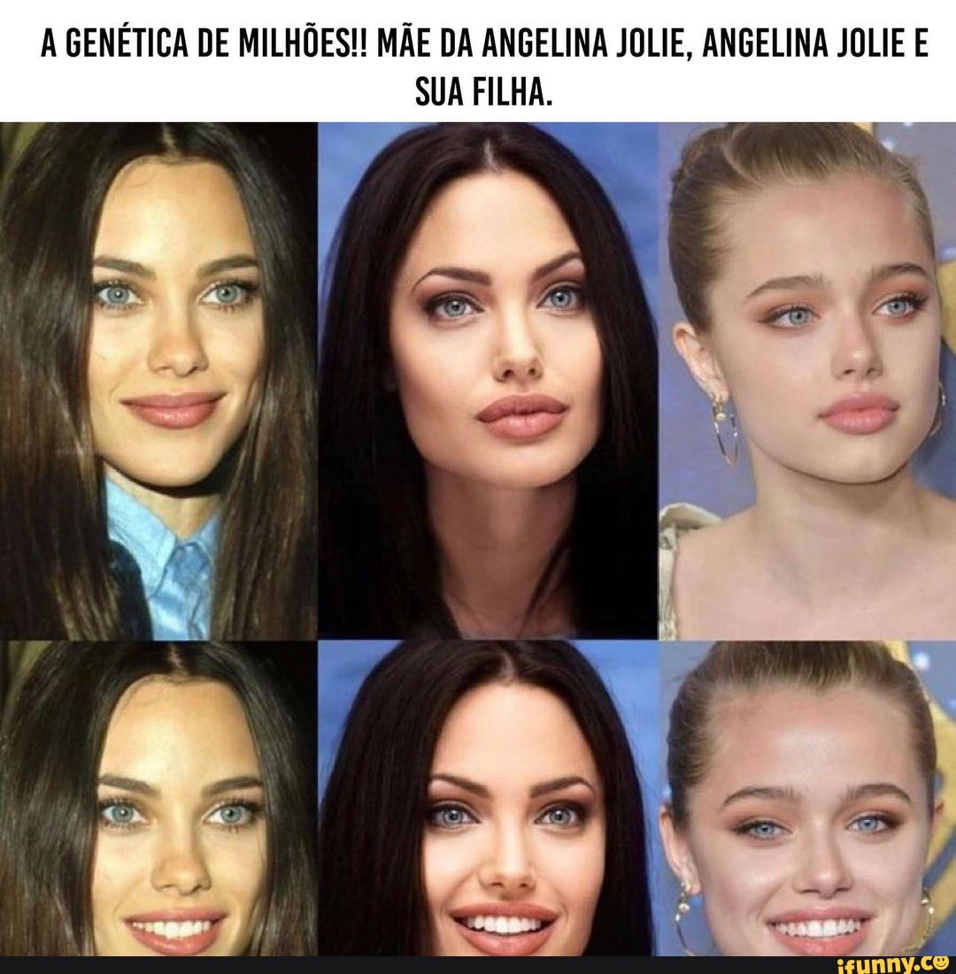 A GENÉTICA DE MILHÕES! MÃE DA ANGELINA JOLIE, ANGELINA JOLIE E SUA FILHA. -  iFunny Brazil