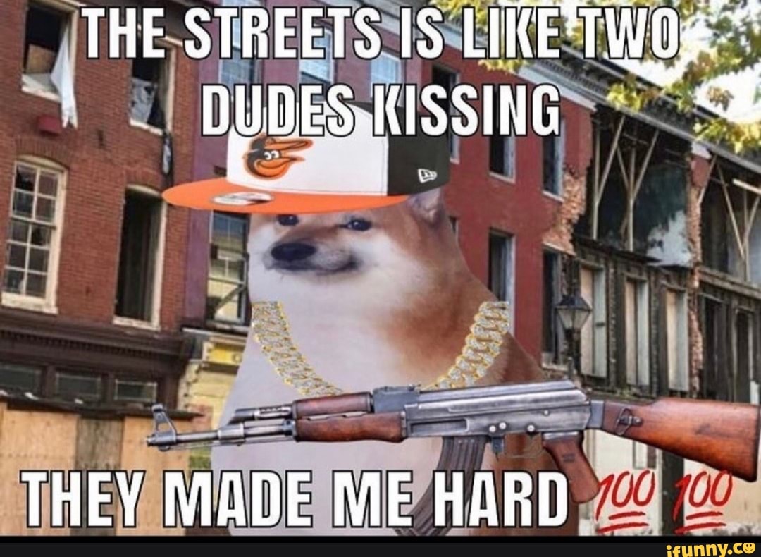 THE STREETS IS LIKE TWO# DMDES KISSING THEY MADE ME HARD - iFunny Brazil