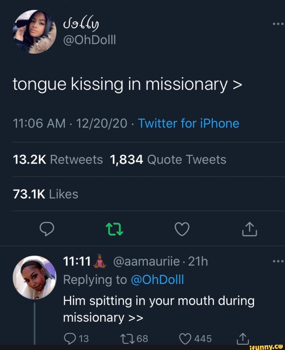 Jelly @OhDolll tongue kissing in missionary > AM - - Twitter for iPhone  13.2K Retweets 1,834 Quote Tweets 73.1K Likes @ Replying to @OhDolll  @aamauriie Him spitting in your mouth during missionary 13 68 445 it, -  iFunny Brazil