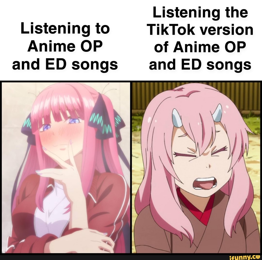 Listening the Listening to TikTok version Anime OP of Anime OP and ED songs  and ED songs - iFunny Brazil