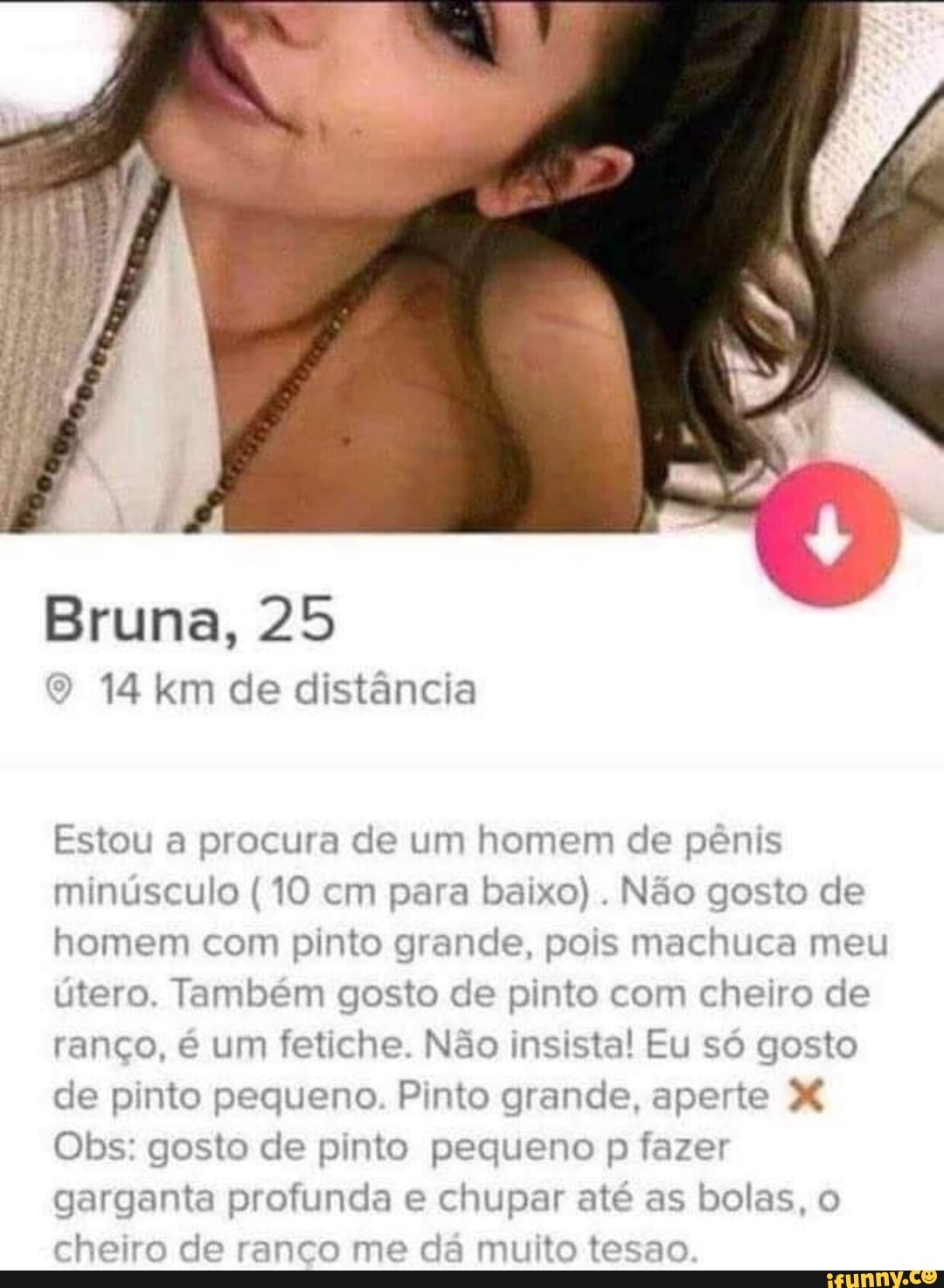 Bruna, 25 Estou a procura de um homem de pênis minúsculo (10 cm para baixo)  Não