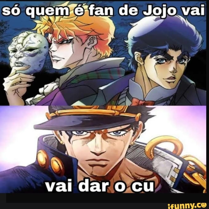 SEU AMIGO FALA QUE ESTA ASSISTINDO JOJO - iFunny Brazil