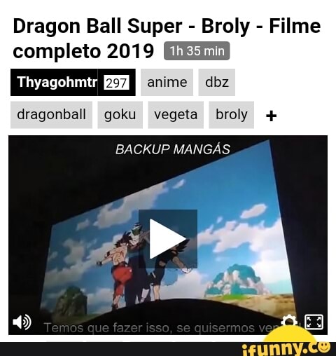 Dragon Ball Super Broly Filme completo 2019 ELES BEE pia anime dbz  dragonball goku vegeta broly BACKUP MANGAS. - iFunny Brazil