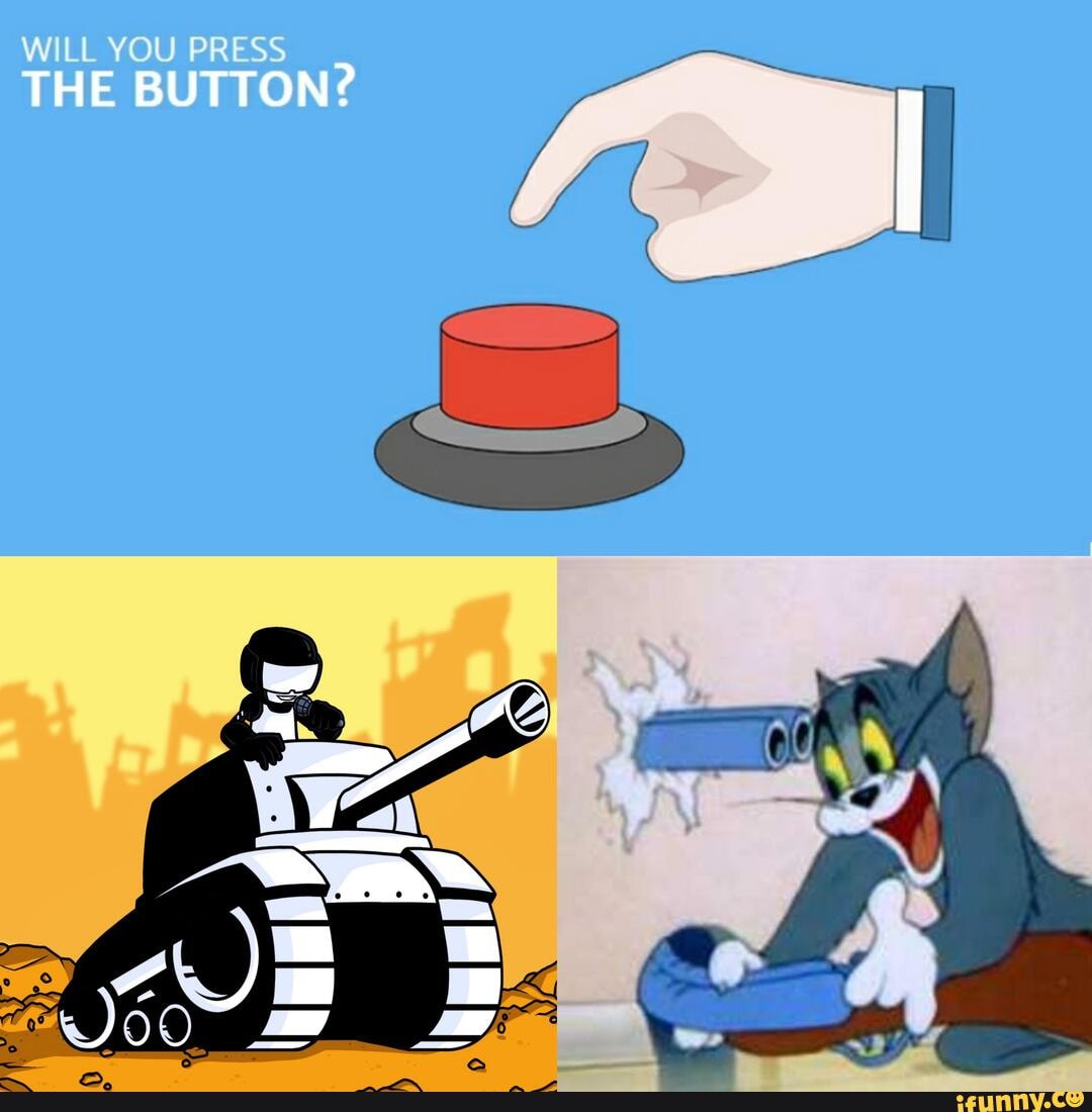 WILL YOU PRESS I THE BUTTON? - iFunny Brazil