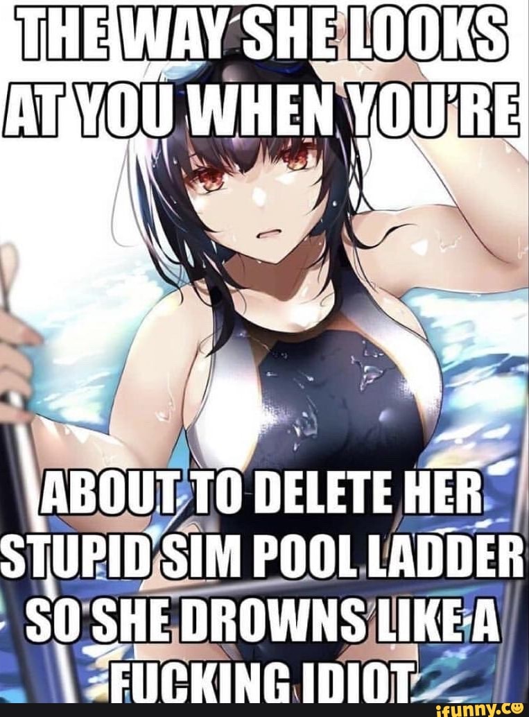 ABOUT. DELETE STUPID SIM POOL LADDER 0 SHE DROWNS LIKEA \ CEHCKING