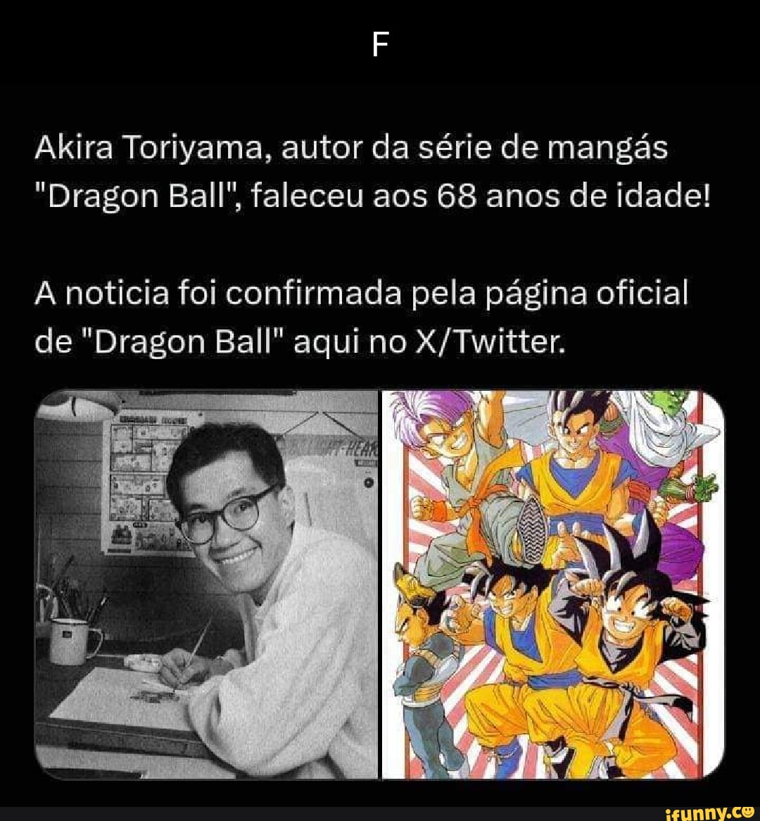 Akira Toriyama Autor Da Série De Mangás Dragon Ball Faleceu Aos 68 Anos De Idade A Noticia 1066