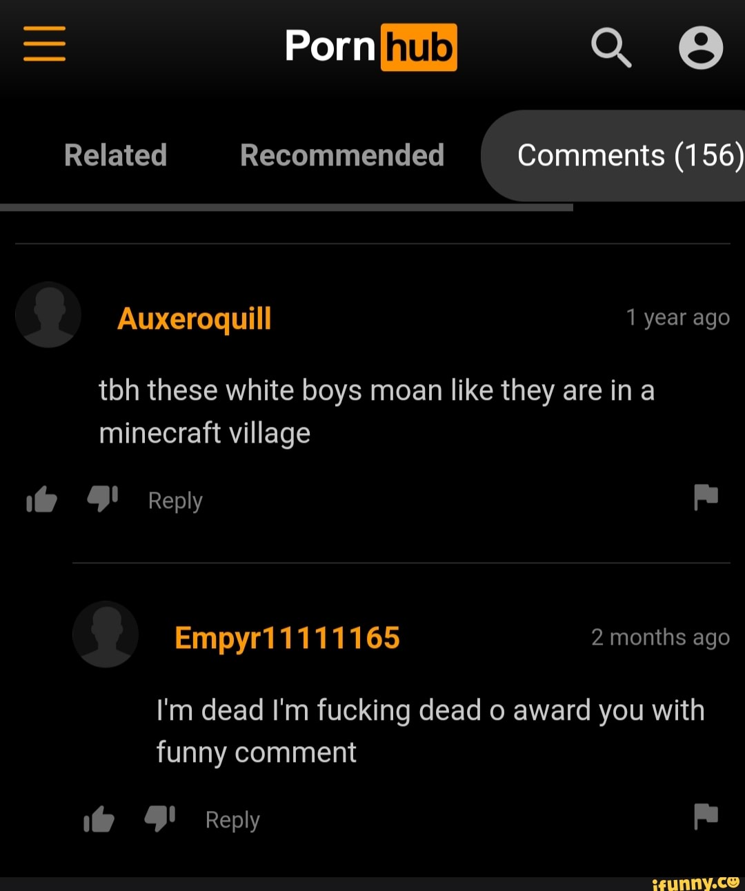 Porn Q Related Recommended Comments (156) Auxeroquill year ago tbh these  white boys moan like they