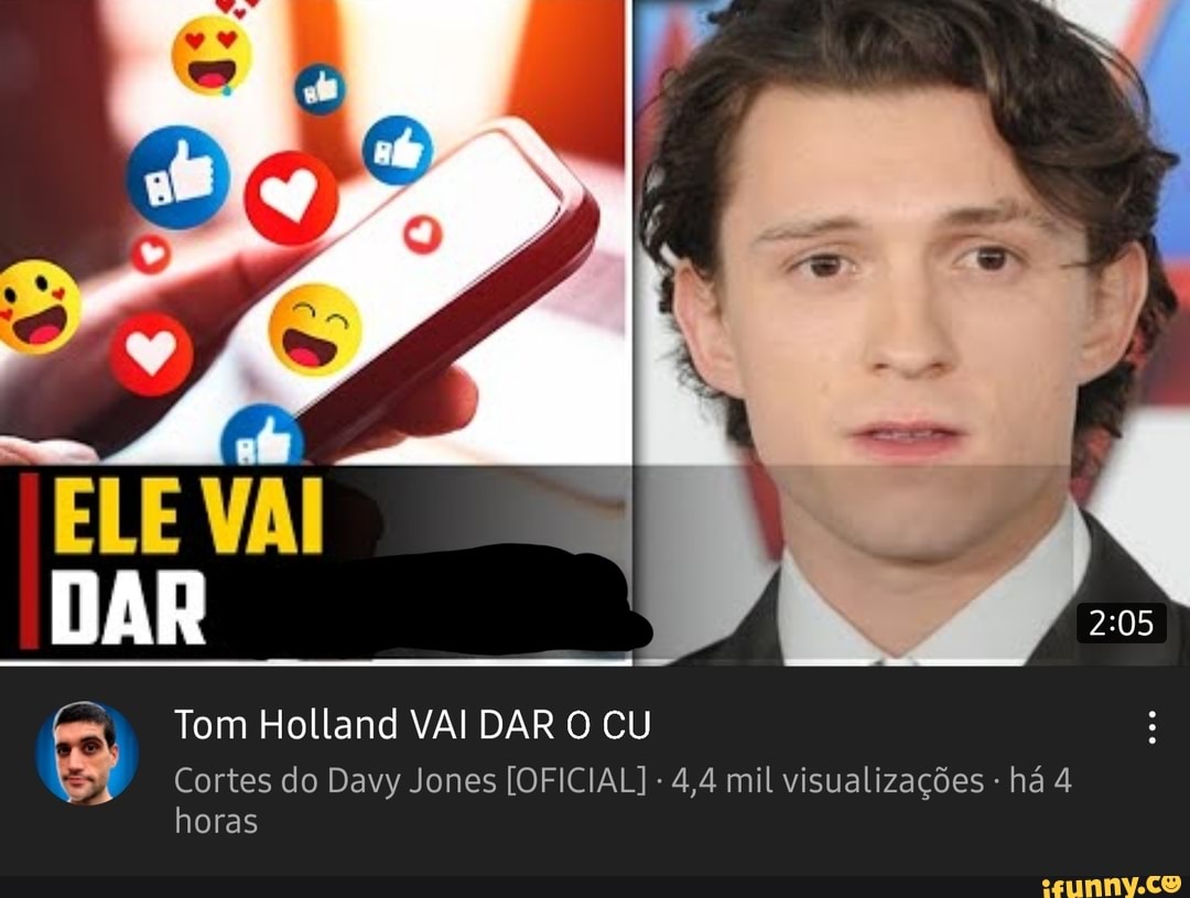 De ELE VAI DAR Tom Holland VAI DAR O CU Cortes do Davy Jones [OFICIAL] 4,4  mil visualizações - há 4 horas - iFunny Brazil