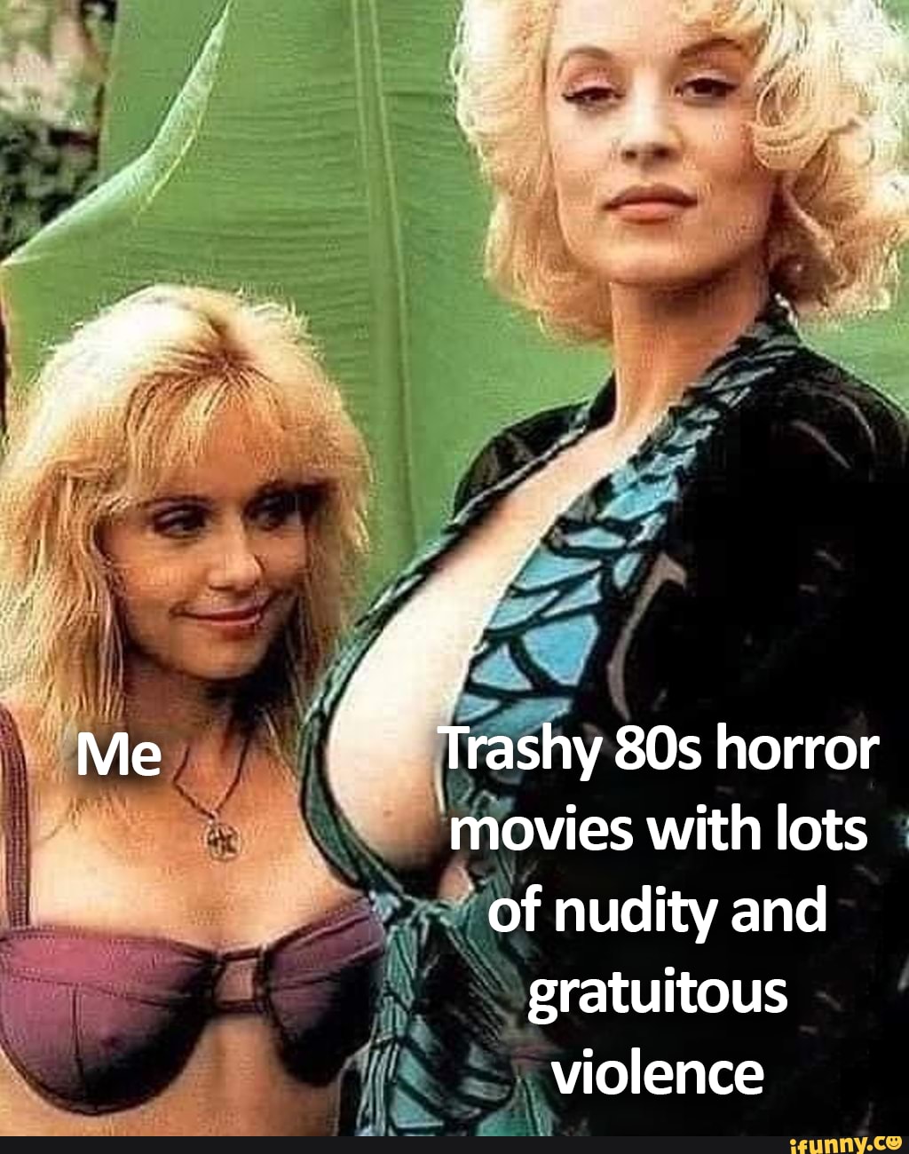 Me Trashy horror movies with lots of nudity and gratuitous violence -  iFunny Brazil