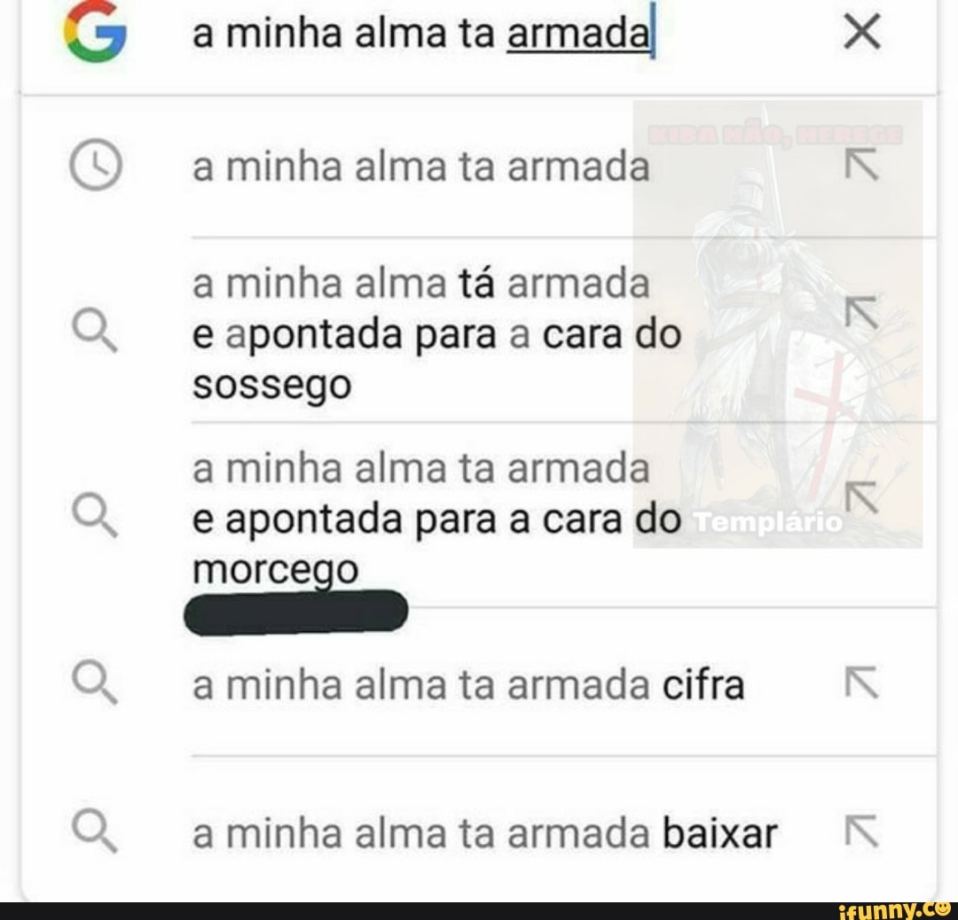 O Q O a minha alma ta armadal a minha alma ta armada a minha alma