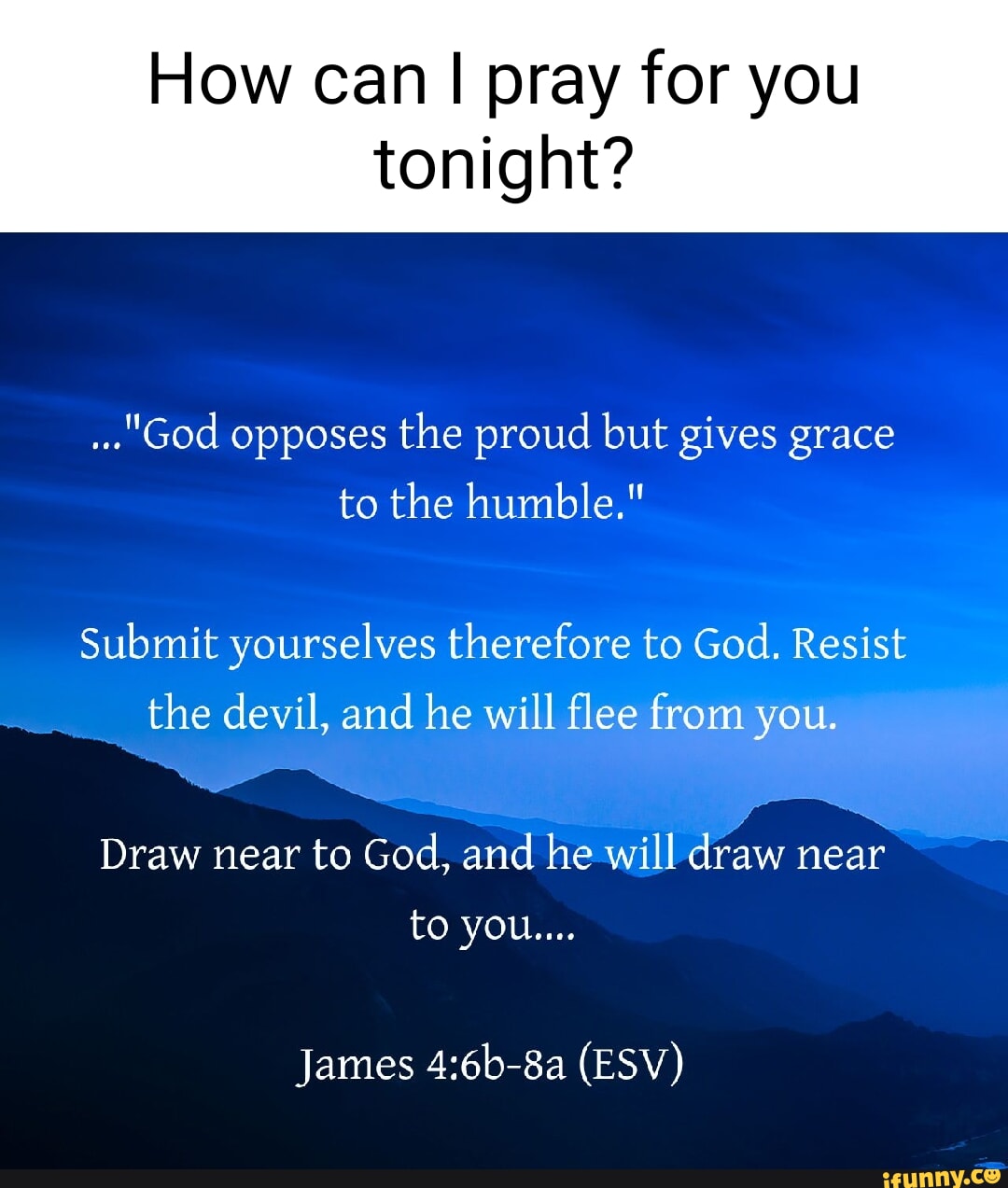 how-can-i-pray-for-you-tonight-god-opposes-the-proud-but-gives