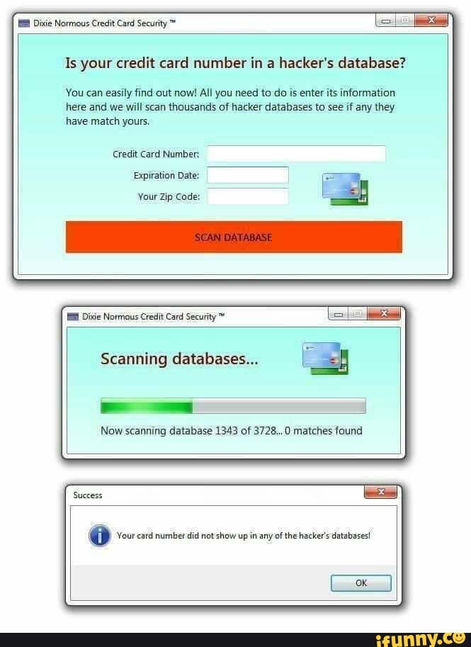 Dixie Normous Credit Card Security Is your credit card number in a hacker's database? You can