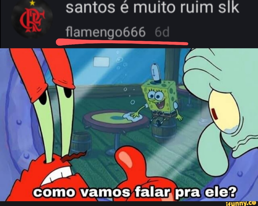 QUE AFETA NO SANTOS ROBLOX CAIU, O QUE ISSO AFETA NO SANTOS (vídeo 100%  sério) Santos Opressivo - 59 visualizações - há 36 minutos - iFunny Brazil