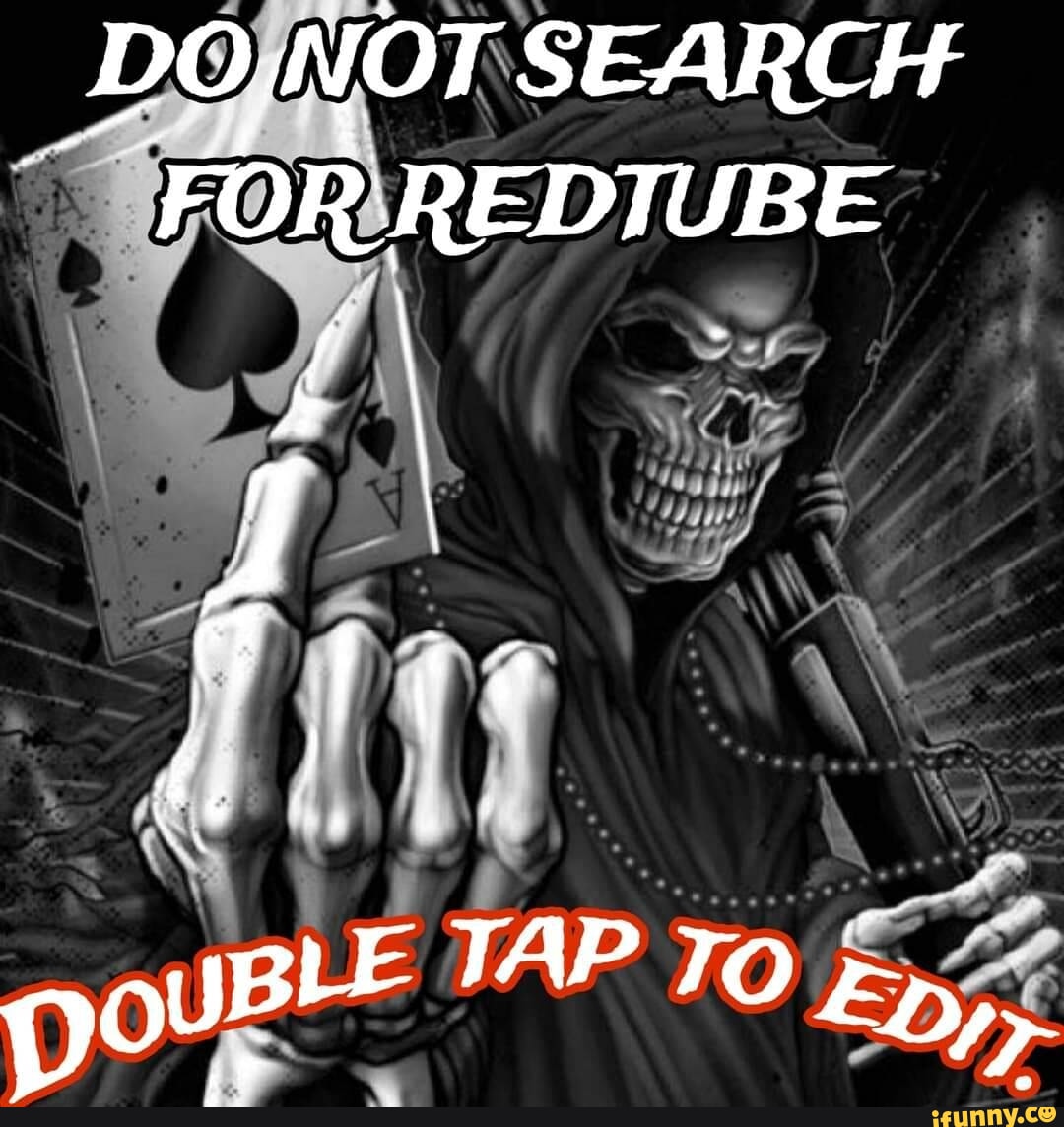 DONOT SEARCH FOR REDTUBE - iFunny Brazil