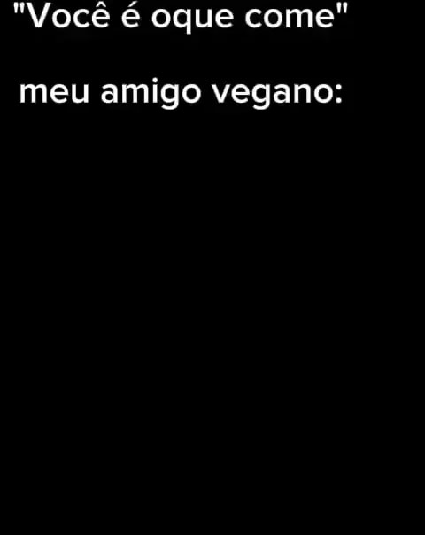 Daí você vai jogar minecraft com seu amigo vegano. - Daí você vai jogar  minecraft com seu amigo vegano. - iFunny Brazil