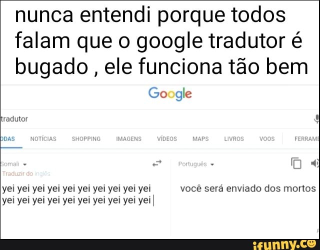 Por que o Google Tradutor não funciona tão bem?