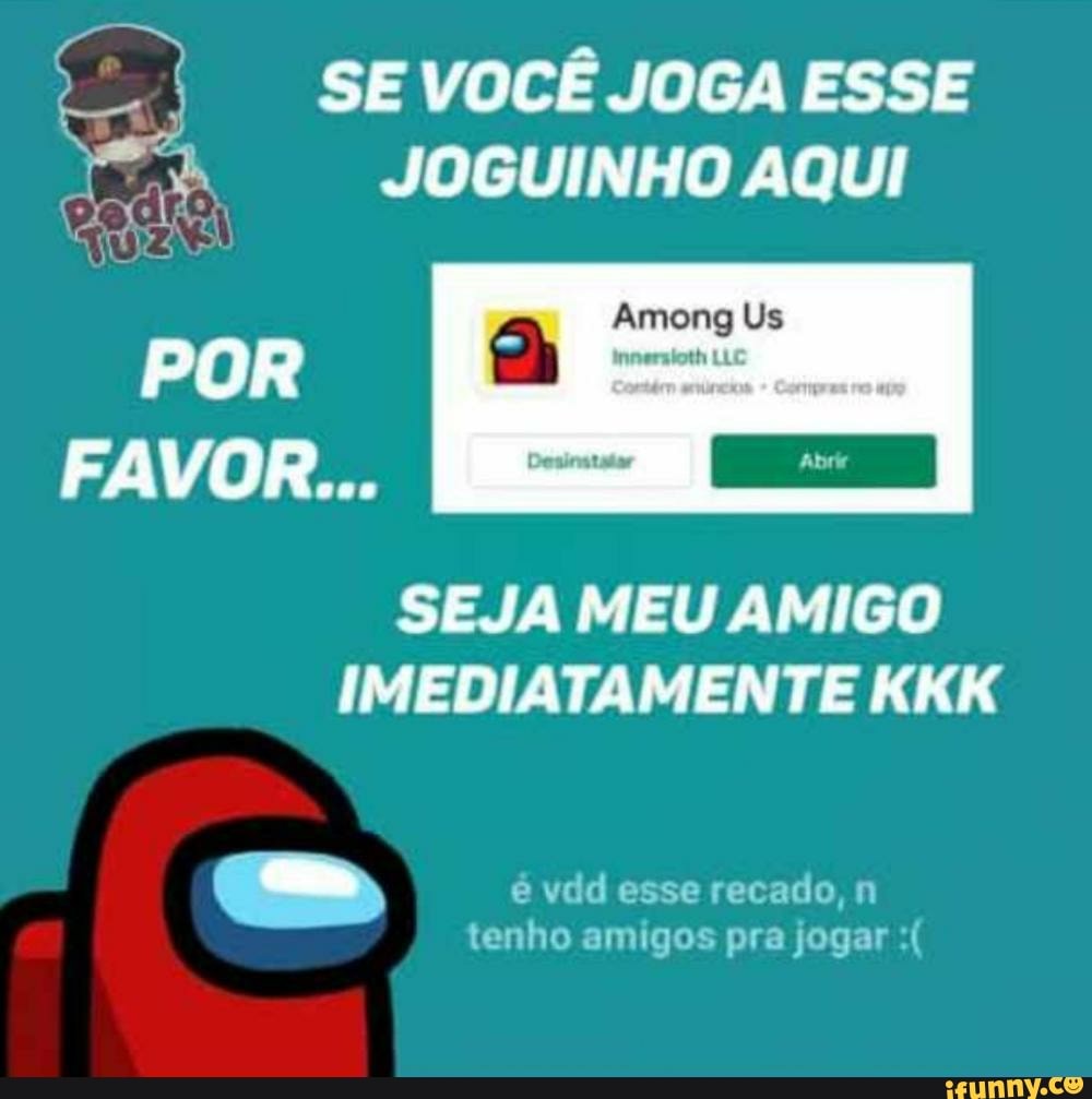 jogo legalvou chamar meu amigo para jogar! > passa as coordenadas da tua  casa! kTok (Gpalmeiras.editsbr - iFunny Brazil