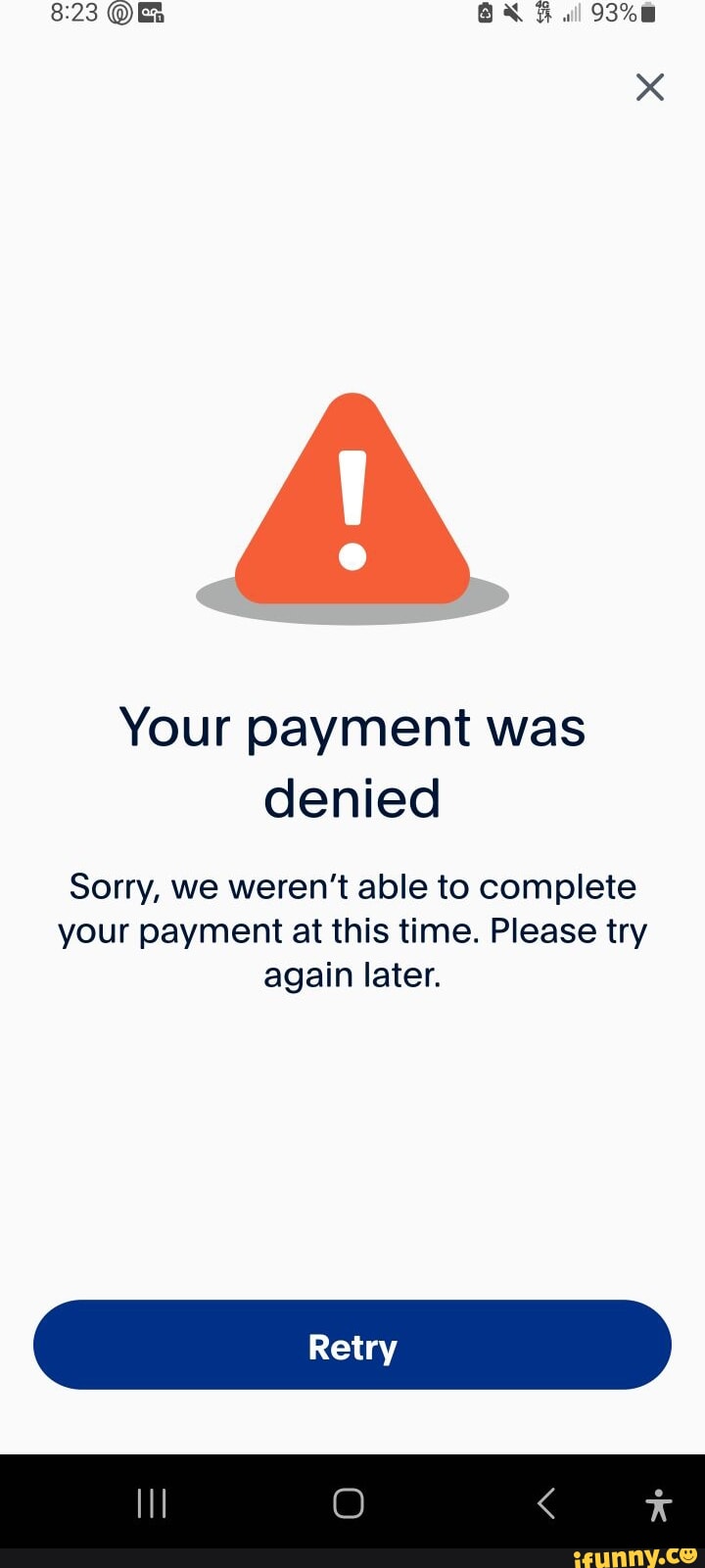 All Your payment was denied Sorry, we weren't able to complete your