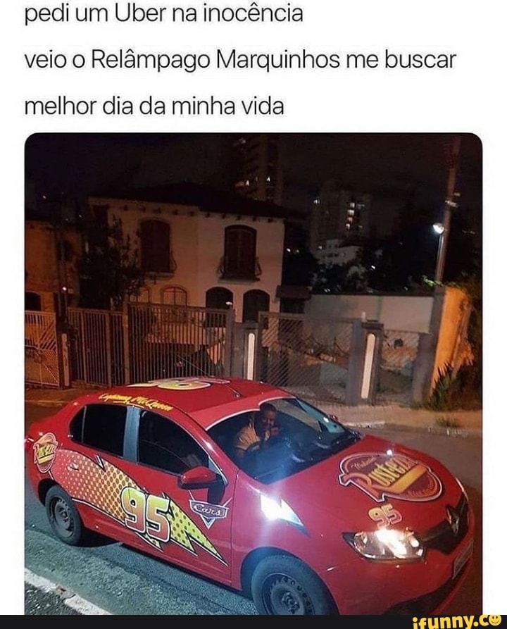 Pedi um Uber na inocência veio o Relâmpago Marquinhos me buscar melhor dia  da minha vida - iFunny Brazil